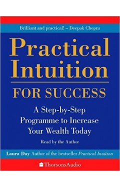 Practical Intuition for Success: A Step by Step Programme To Increase Your wealth Today  Paperback – January 4, 1999